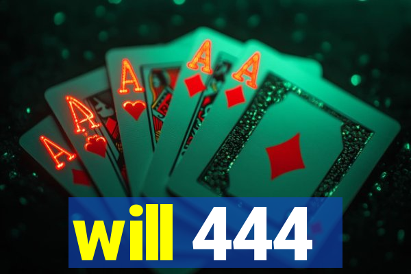 will 444